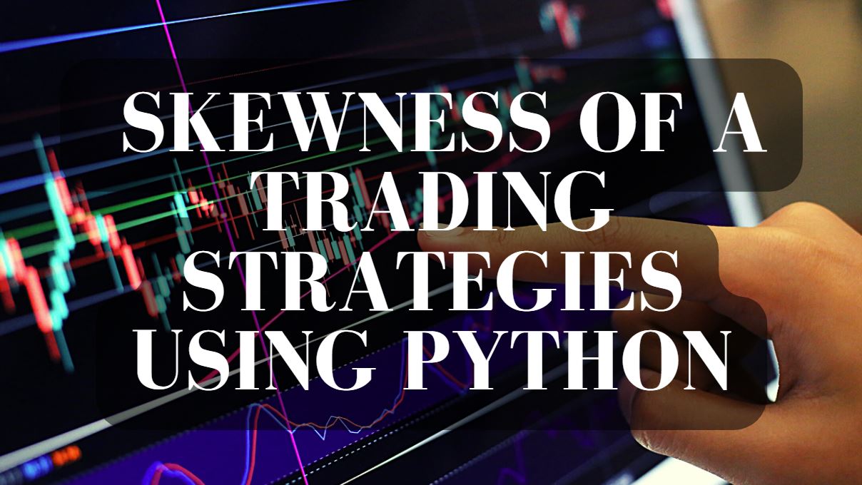 How To Measure Skewness Of A Trading Strategy Using Python